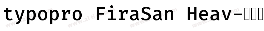 typopro FiraSan Heav字体转换